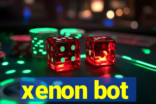 xenon bot